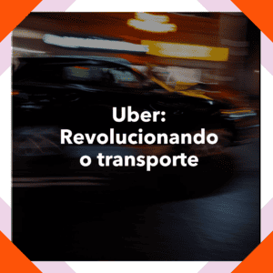 O Uber A revolução dos transportes